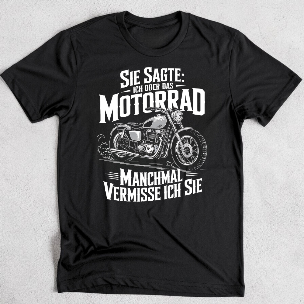 Sie sagte: Ich oder das Motorrad - T-Shirt