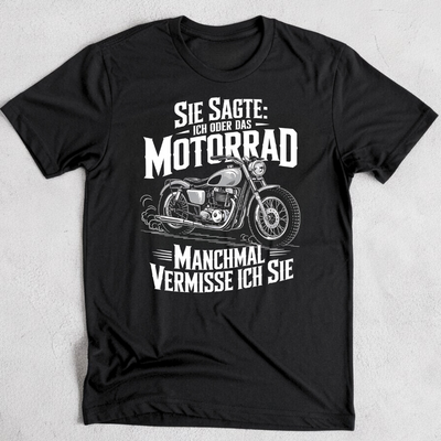 Sie sagte: Ich oder das Motorrad - T-Shirt