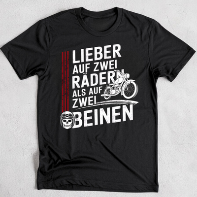 Lieber auf zwei Rädern, als auf zwei Beinen - T-Shirt