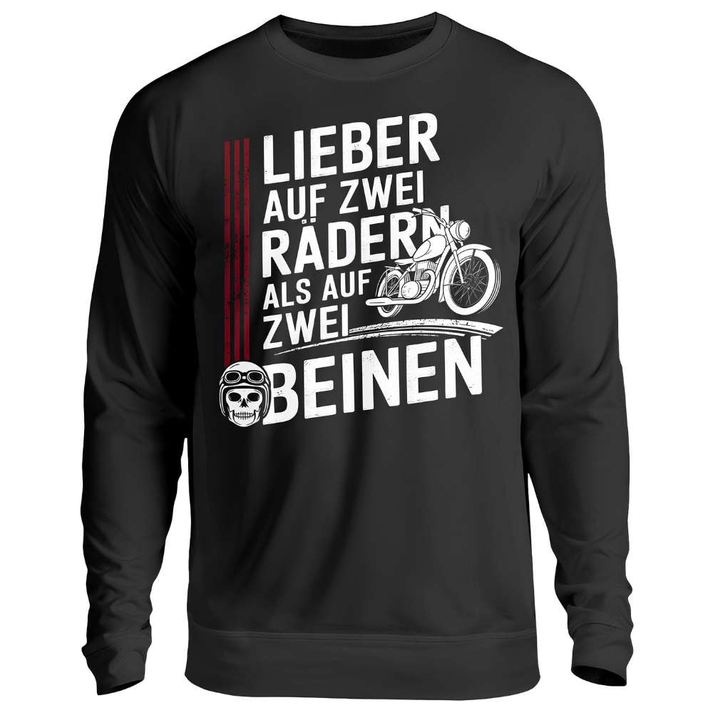 Lieber auf zwei Rädern, als auf zwei Beinen - Sweatshirt