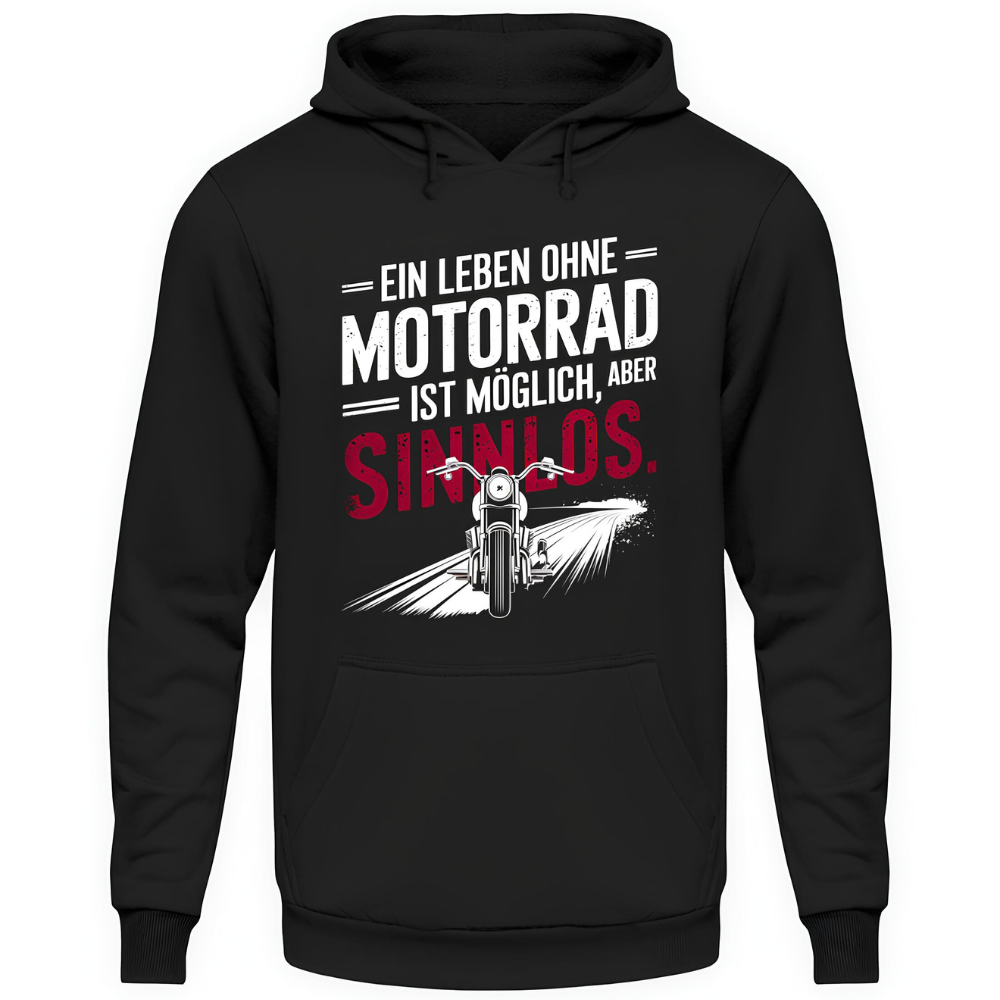 Ein Leben ohne Motorrad ist möglich, aber sinnlos. - Hoodie