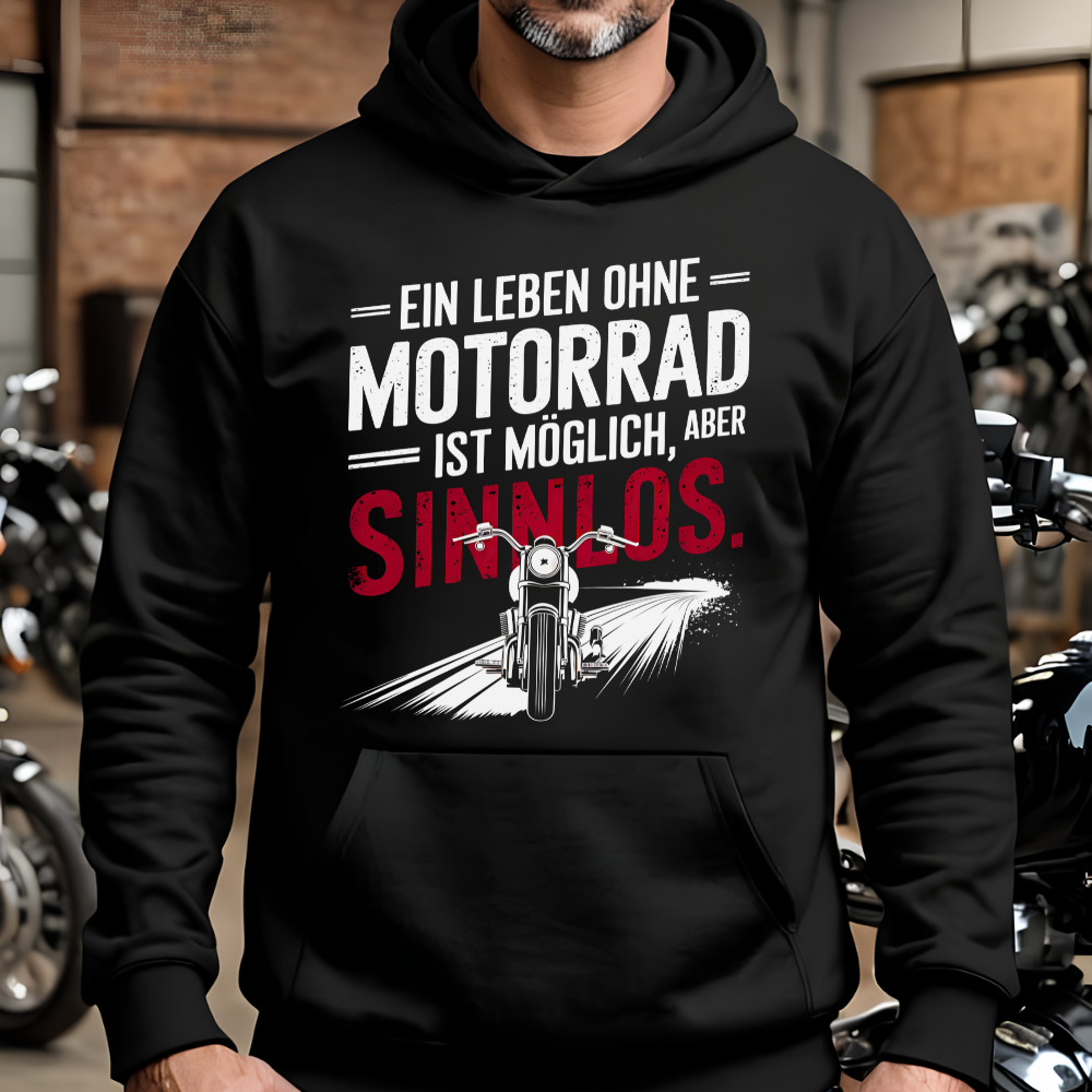 Ein Leben ohne Motorrad ist möglich, aber sinnlos. - Hoodie