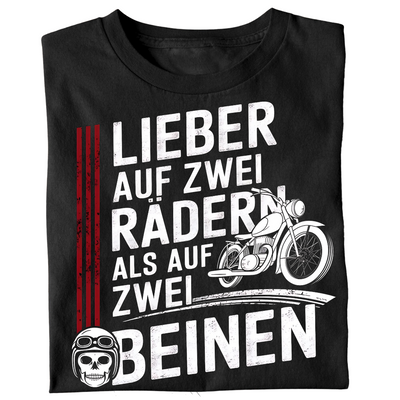 Lieber auf zwei Rädern, als auf zwei Beinen - T-Shirt