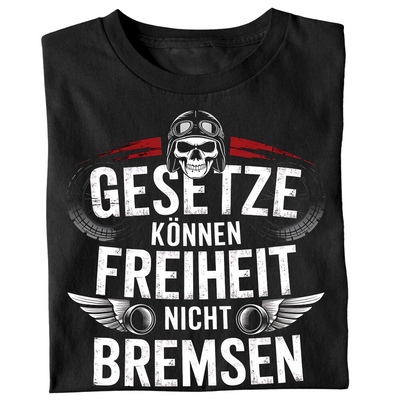 Gesetzte können Freiheit nicht bremsen - T-Shirt