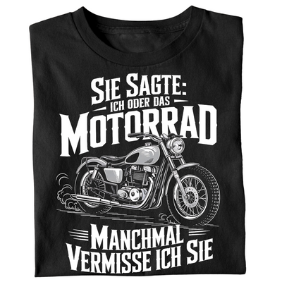 Sie sagte: Ich oder das Motorrad - T-Shirt