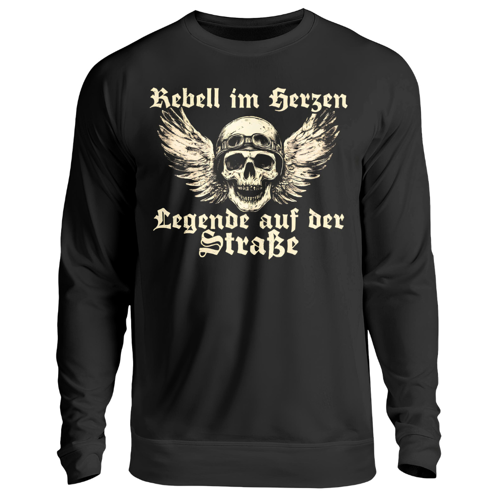 Rebell im Herzen, Legende auf der Straße - Sweatshirt