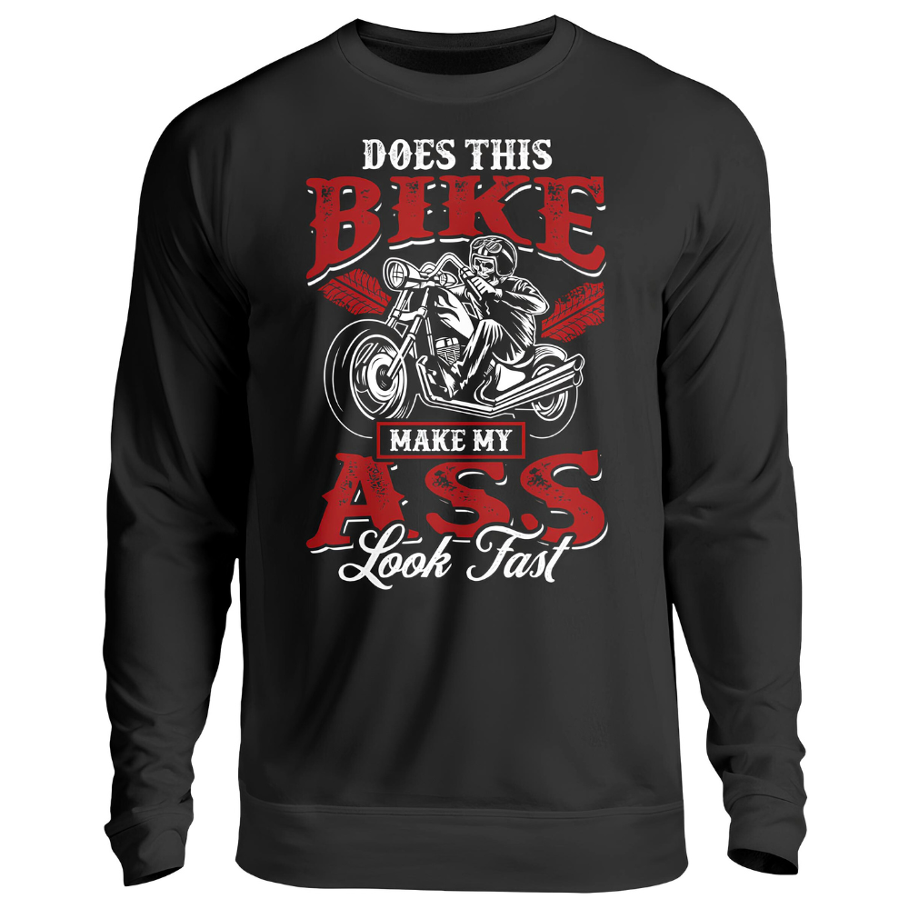 Does this bike make my ass look fast - Sweatshirt