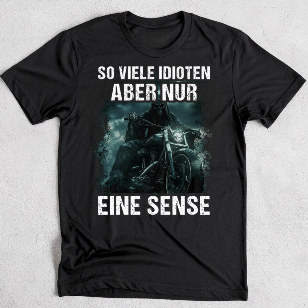 So viele Idioten, aber nur eine Sense - T-Shirt