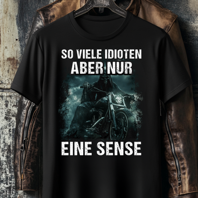 So viele Idioten, aber nur eine Sense - T-Shirt