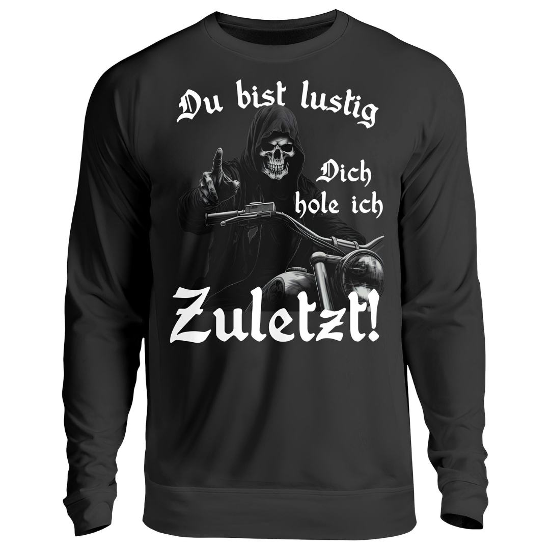 Dich hole ich zuletzt! - Sweatshirt