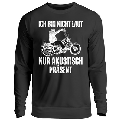 Ich bin nicht laut, nur akustisch präsent - Sweatshirt