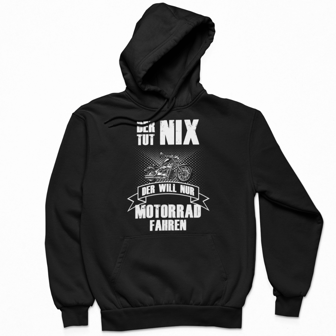 Der tut nix. Der will nur Motorrad fahren! - Hoodie