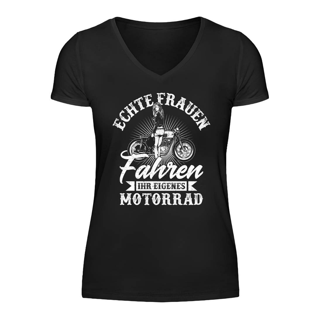 Echte Frauen fahren ihr eigenes Motorrad - Damen T-Shirt V-Neck