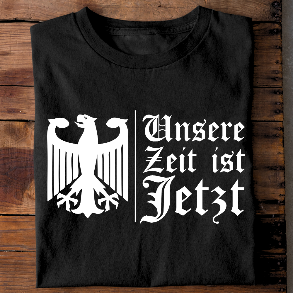 Unsere Zeit ist jetzt - T-Shirt