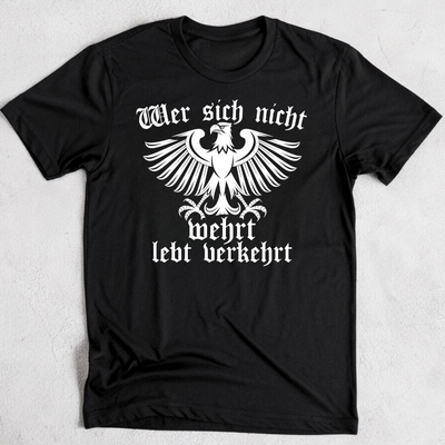 Wer sich nicht wehrt, lebt verkehrt - T-Shirt