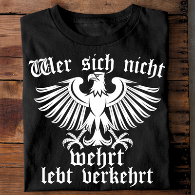 Wer sich nicht wehrt, lebt verkehrt - T-Shirt