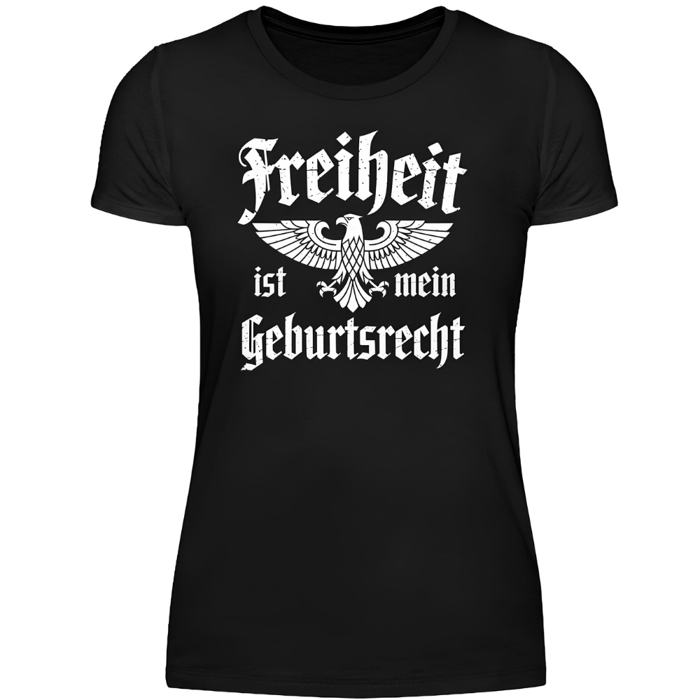 Freiheit ist mein Geburtsrecht - Damen T-Shirt