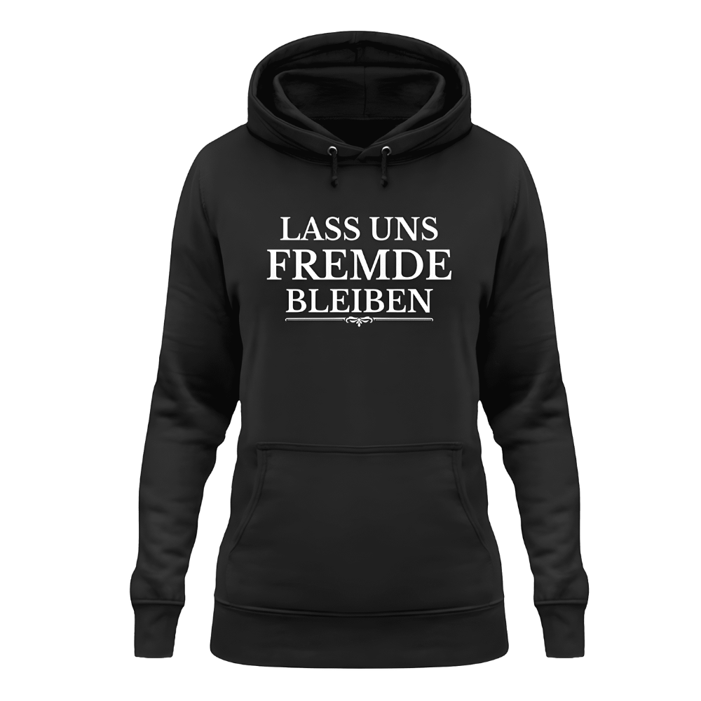 Lass uns Fremde bleiben - Damen Hoodie