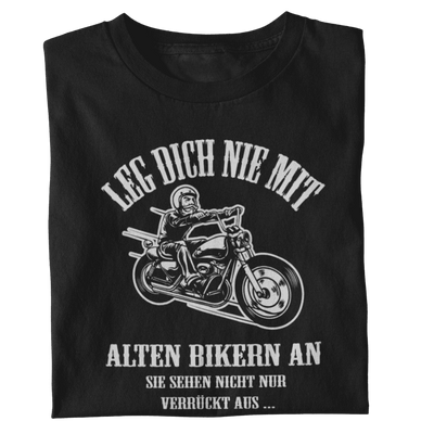 Leg dich nie mit alten Bikern an - Motorrad T-Shirt