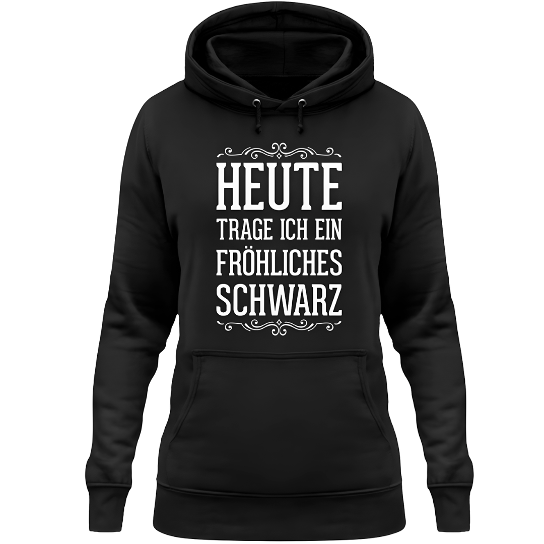 Heute trage ich ein fröhliches Schwarz - Damen Hoodie